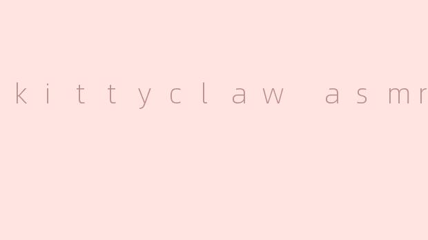kittyclaw asmr